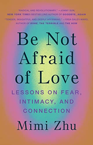Be Not Afraid of Love: Lessons on Fear, Intimacy and Connection