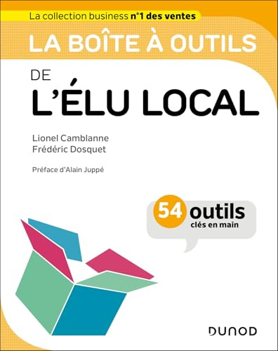 La boîte à outils de l'élu local: 54 outils clés en main