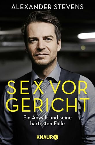 Sex vor Gericht: Ein Anwalt und seine härtesten Fälle