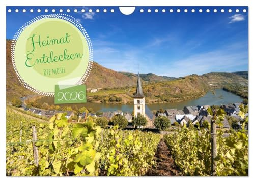 Heimat Entdecken - Die Mosel (Wandkalender 2026 DIN A4 quer), CALVENDO Monatskalender: Einzigartige Landschaft entlang der Mosel zwischen Bernkastel-Kues und Koblenz (CALVENDO Orte)