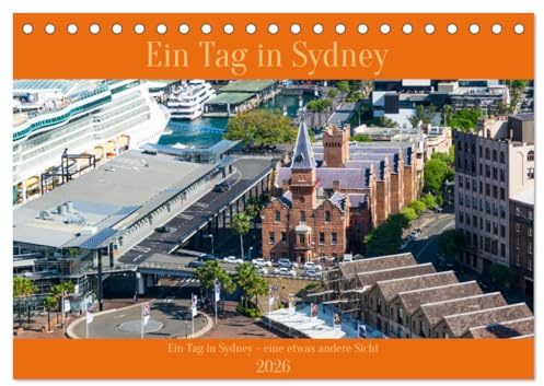Ein Tag in Sydney - eine etwas andere Sicht (Tischkalender 2026 DIN A5 quer), CALVENDO Monatskalender: Ein Streifzug durch Sydney vom Morgen bis zum Abend (CALVENDO Orte)