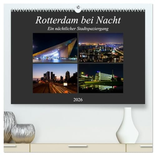 Rotterdam bei Nacht (hochwertiger Premium Wandkalender 2026 DIN A2 quer), Kunstdruck in Hochglanz: Ein nächtlicher Stadtspaziergang durch die Niederländische Metropole (CALVENDO Orte)
