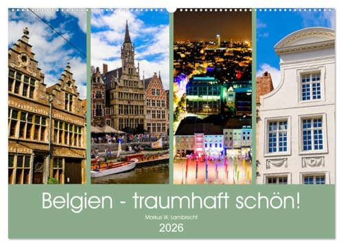 Belgien - traumhaft schön! (Wandkalender 2026 DIN A2 quer), CALVENDO Monatskalender: Ein fotografischer Spaziergang durch Brüssel, Gent und Antwerpen. (CALVENDO Orte)