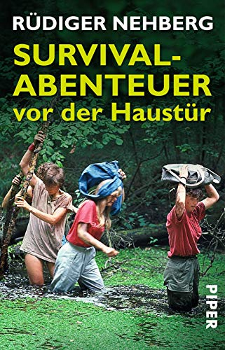 Survival-Abenteuer vor der Haustür: Mikro-Abenteuer für die ganze Familie