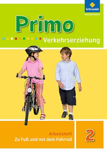 Primo.Verkehrserziehung - Ausgabe 2008: Zu Fuß und mit dem Fahrrad: Arbeitsheft 2