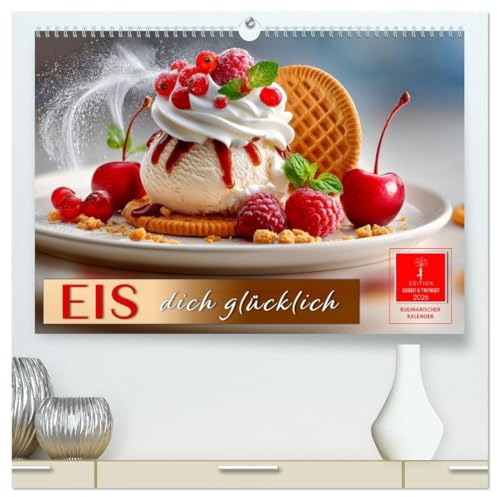 EIS dich glücklich (hochwertiger Premium Wandkalender 2026 DIN A2 quer), Kunstdruck in Hochglanz: Einfach zum Dahinschmelzen und köstlichen Träumen. (CALVENDO Lifestyle)