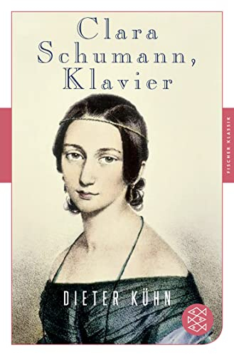 Clara Schumann, Klavier: Ein Lebensbuch (Fischer Klassik)