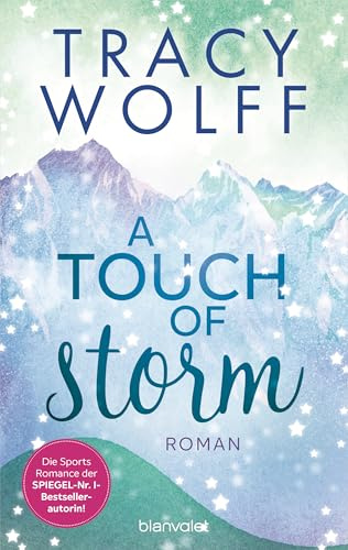 A Touch of Storm: Roman - Coole Snowboarder und heiße Flirts – die Sports-Romance-Trilogie von SPIEGEL-Bestsellerautorin Tracy Wolff erstmals auf Deutsch! (Hearts on Boards, Band 3)