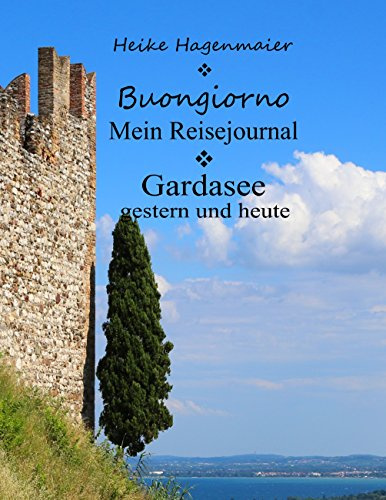 Buongiorno Gardasee: Mein Reisejournal