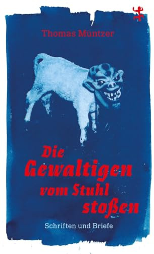 Die Gewaltigen vom Stuhl stoßen: Schriften und Briefe (Theologische Brocken)
