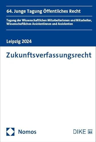 Zukunftsverfassungsrecht: 64. Junge Tagung Öffentliches Recht