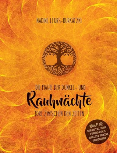 Die Magie der Dunkel- und Rauhnächte: Tore zwischen den Zeiten - Dein spiritueller Ratgeber