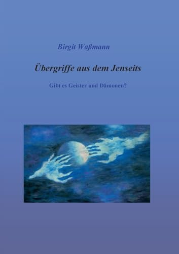 Übergriffe aus dem Jenseits: Gibt es Geister und Dämonen?
