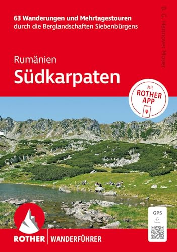 ROTHER Wanderführer Rumänien: Südkarpaten. 63 Wanderungen und Mehrtagestouren durch die Berglandschaften Siebenbürgens: Inkl. Rother App und GPS-Tracks zum Download