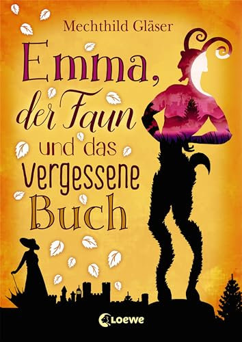 Emma, der Faun und das vergessene Buch: Eine fantastische Reise in die schönsten Liebesgeschichten der Literatur