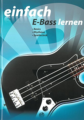 Einfach E-Bass lernen mit CD (Lehrbuch für Bass Gitarre mit Audio-CD, ideal für Einsteiger)