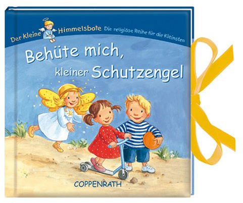 Behüte mich, kleiner Schutzengel (Bücher für die Kleinsten)