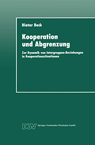 Kooperation und Abgrenzung. Zur Dynamik von Intergruppen-Beziehungen in Kooperationssituationen