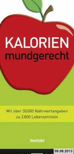 Kalorien mundgerecht Mit über 30000 Nährwertangaben zu 2800 Lebensmitteln