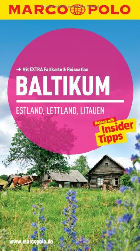 MARCO POLO Reiseführer Baltikum, Estland, Lettland, Litauen: Reisen mit Insider-Tipps. Mit EXTRA Faltkarte & Reiseatlas: Estland, Lettland, Litauen. Reisen mit Insider-Tipps. Mit Reiseatlas