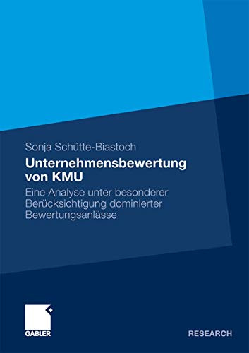 Unternehmensbewertung von KMU: Eine Analyse unter besonderer Berücksichtigung dominierter Bewertungsanlässe (German Edition)