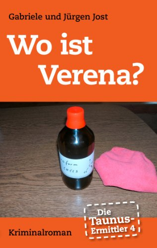 Die Taunus-Ermittler, Band 4 - Wo ist Verena?: Kriminalroman