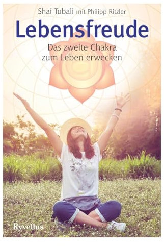 Lebensfreude: Das zweite Chakra zum Leben erwecken