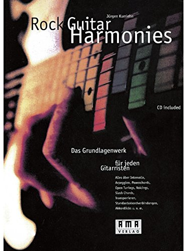 Rock Guitar Harmonies: Das Grundlagenwerk für jeden Gitarristen: Das Grundlagenwerk für jeden Gitarristen. Alles über Intervalle, Arpeggien, ... Akkordlicks u. v. m