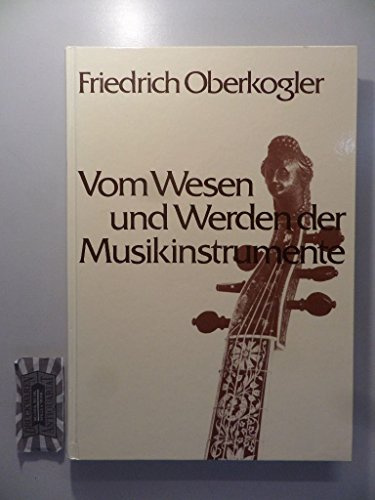 Vom Wesen und Werden der Musikinstrumente