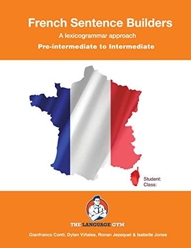 Pre-Intermediate to Intermediate - French Sentence Builders (The Language Gym - Sentence Builder Books)
