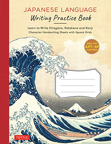 Japanese Language Writing Practice Book: Learn to Write Hiragana, Katakana and Kanji - Character Handwriting Sheets With Square Grids - Ideal for Jlpt and Ap Exam Prep