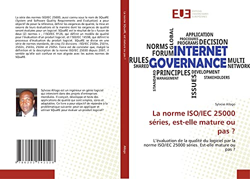 La norme ISO/IEC 25000 séries, est-elle mature ou pas ?: L’évaluation de la qualité du logiciel par la norme ISO/IEC 25000 séries. Est-elle mature ou pas ?