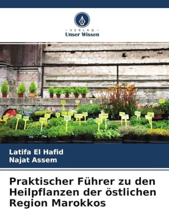 Praktischer Führer zu den Heilpflanzen der östlichen Region Marokkos