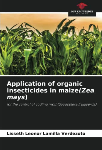 Application of organic insecticides in maize(Zea mays): for the control of codling moth(Spodoptera frugiperda)