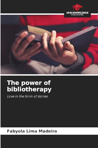The power of bibliotherapy: Love in the form of stories