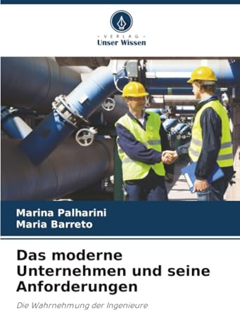 Das moderne Unternehmen und seine Anforderungen: Die Wahrnehmung der Ingenieure