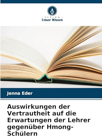 Auswirkungen der Vertrautheit auf die Erwartungen der Lehrer gegenüber Hmong-Schülern