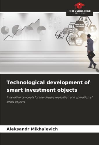 Technological development of smart investment objects: Innovative concepts for the design, realization and operation of smart objects