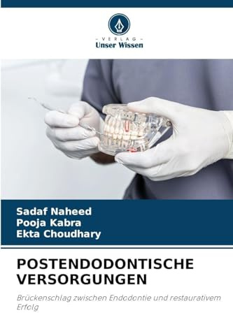 POSTENDODONTISCHE VERSORGUNGEN: Brückenschlag zwischen Endodontie und restaurativem Erfolg