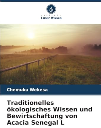 Traditionelles ökologisches Wissen und Bewirtschaftung von Acacia Senegal L: DE