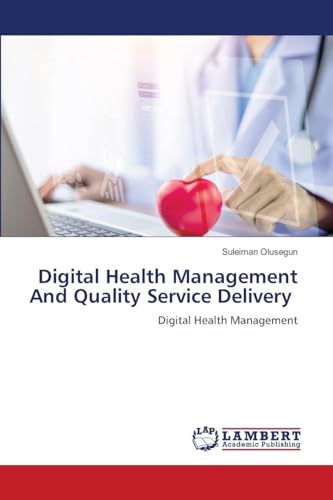 Digital Health Management And Quality Service Delivery: Digital Health Management