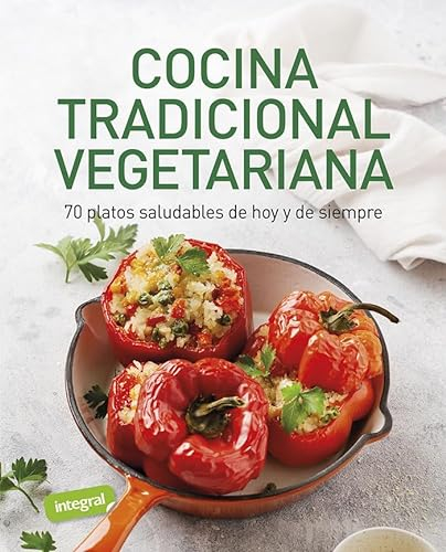 Cocina tradicional vegetariana: 70 platos saludables de hoy y de siempre