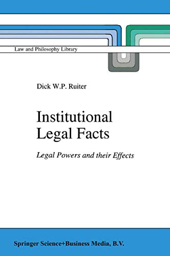 Institutional Legal Facts: Legal Powers and their Effects (Law and Philosophy Library, Band 18)