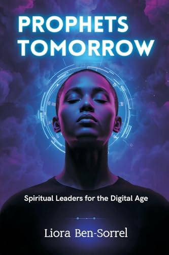 Prophets of Tomorrow: Spiritual Leaders for the Digital Age