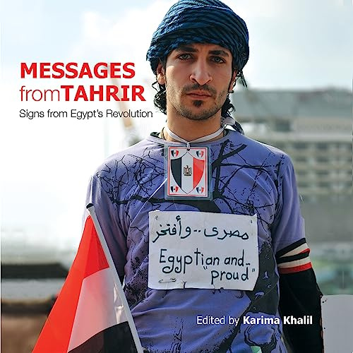 Messages from Tahrir: Signs from Egypt's Revolution