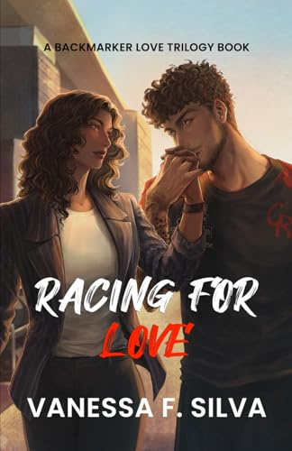 Racing for Love: A Forbidden Love and Action-Packed Formula 1 Romance (Backmarker Love Trilogy, Band 2)
