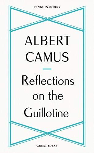 Reflections on the Guillotine (Penguin Great Ideas)