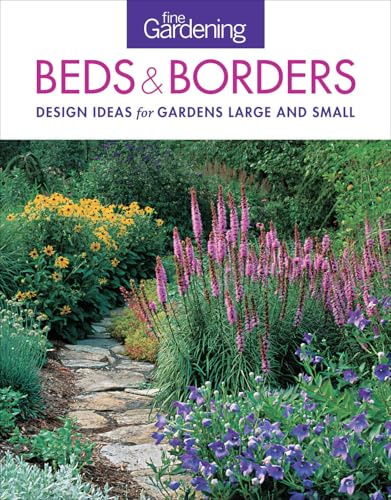 Fine Gardening: Beds & Borders: Design Ideas for Gardens Large and Small