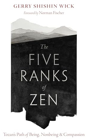 The Five Ranks of Zen: Tozan's Path of Being, Nonbeing, and Compassion