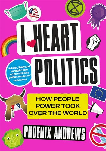 I Heart Politics: How People Power Took Over the World
